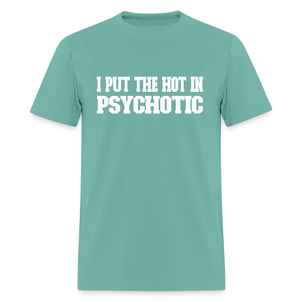 I Put The HOT in PsycHOTic Classic T-Shirt (White Letters) - aquatic