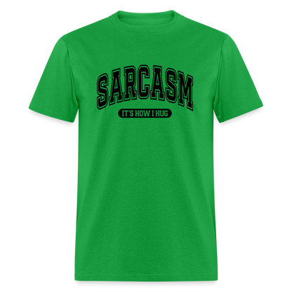 Sarcasm It's How I Hug T-Shirt - bright green