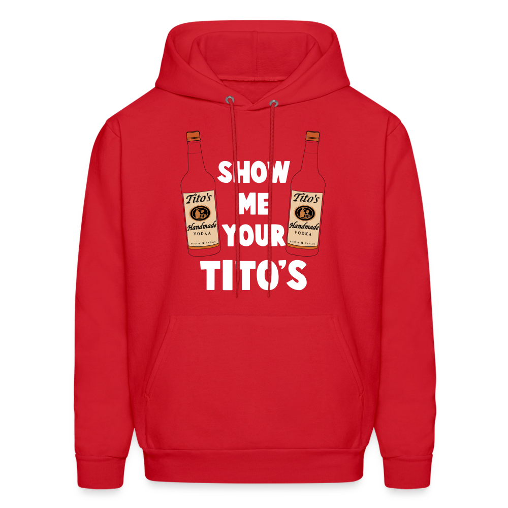 Show Me Your Tito's (Handmade Vodka) Hoodie - red