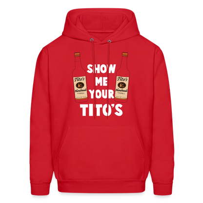 Show Me Your Tito's (Handmade Vodka) Hoodie - red