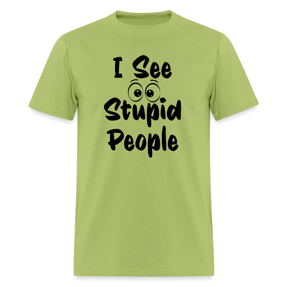 I See Stupid People T-Shirt Color: kiwi
