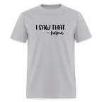 I Saw That Karma Funny T-Shirt