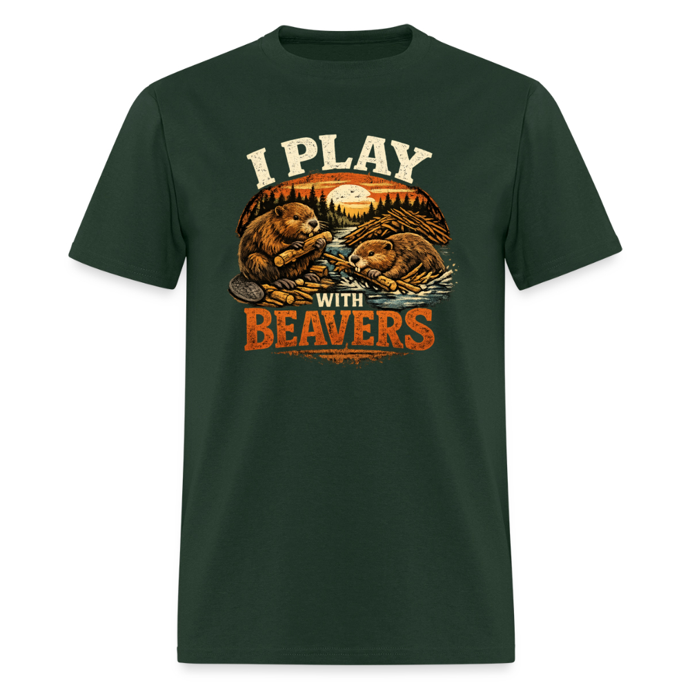 I Play with Beavers T-Shirt Funny Adult Humor Tee Color: forest green