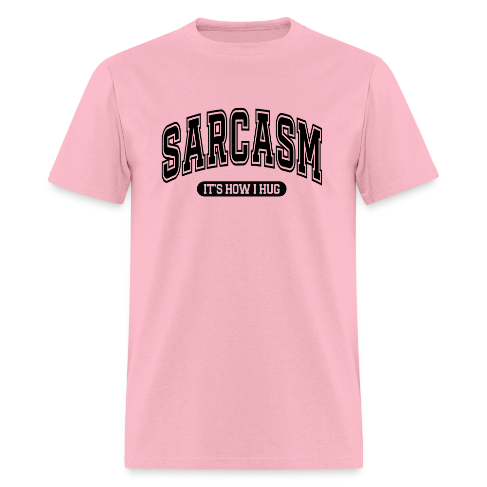 Sarcasm It's How I Hug T-Shirt - pink