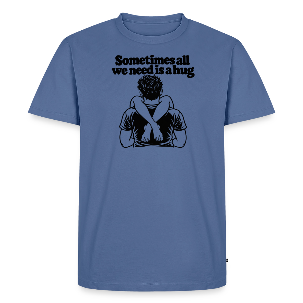 Sometimes All We Need Is a Hug Premium T-Shirt - stone blue 