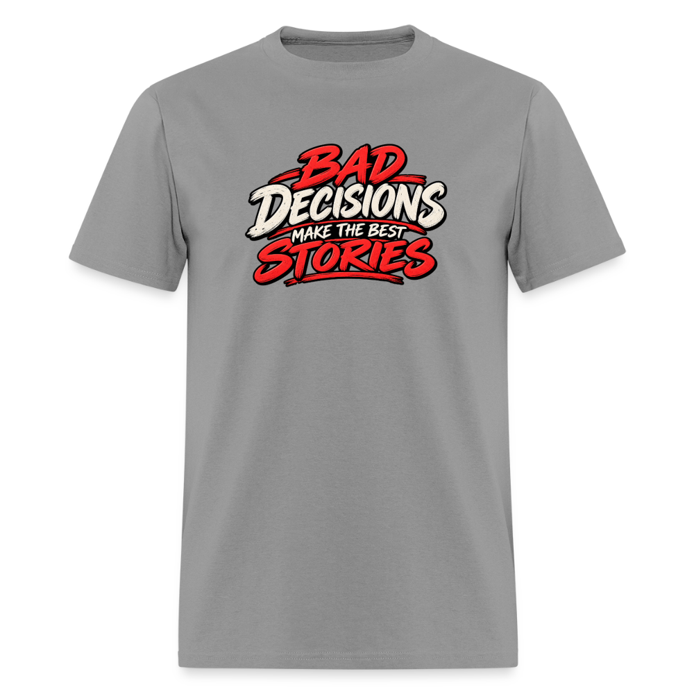 Bad Decisions Make the Best Stories Funny T-Shirt - rock