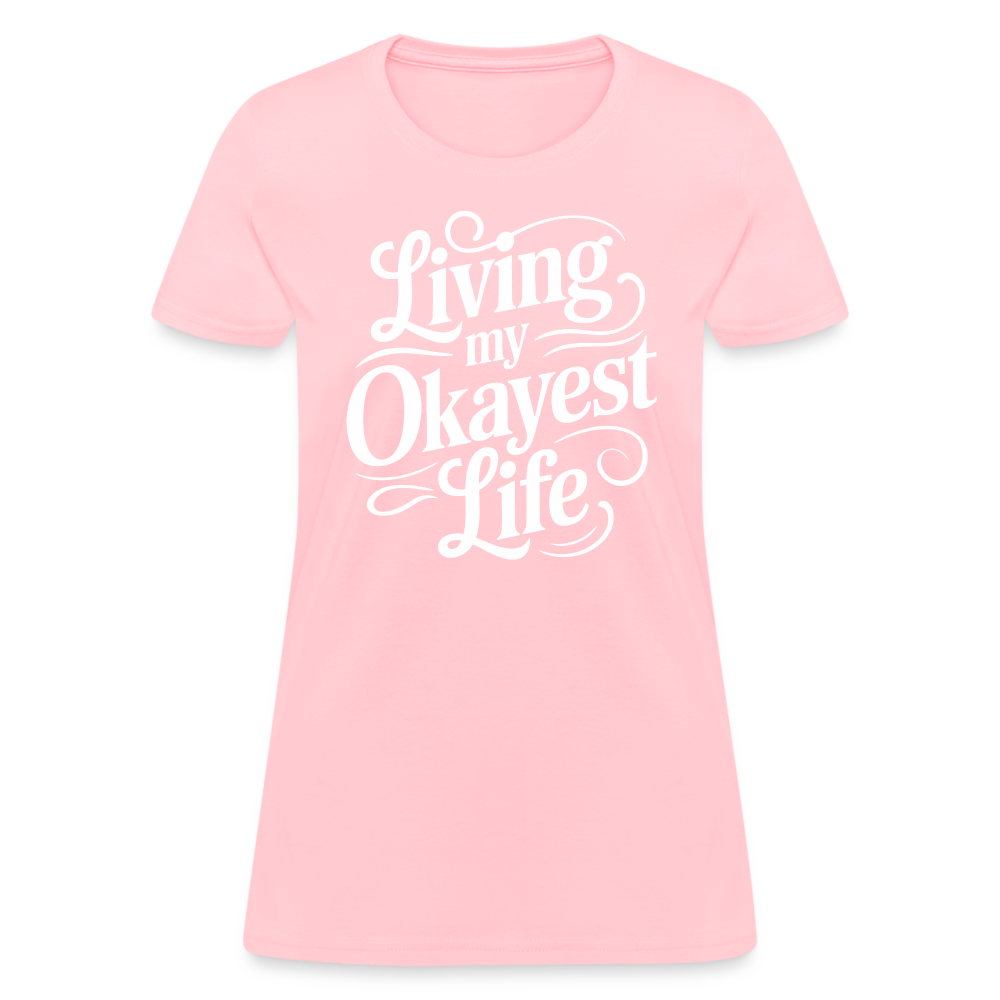 Living My Okayest Life Women's Contoured T-Shirt - pink