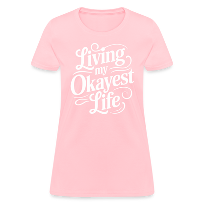 Living My Okayest Life Women's Contoured T-Shirt - pink