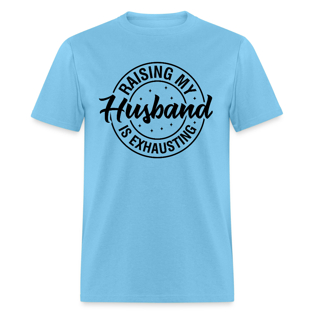 Raising My Husband is Exhausting T-Shirt - aquatic blue