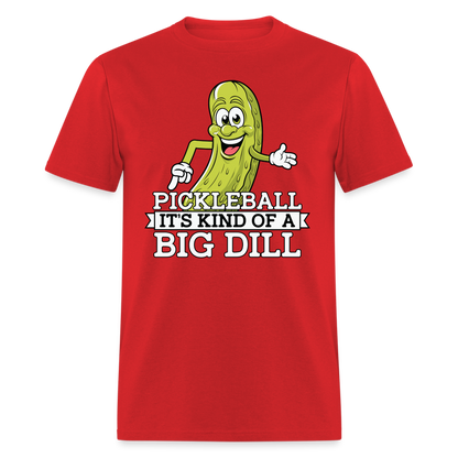 Pickleball It's Kind Of A Big Dill T-Shirt - red