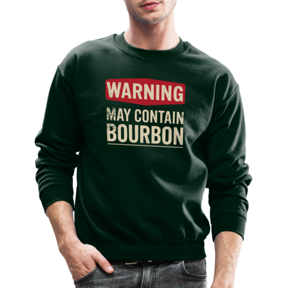 Warning May Contain Bourbon Sweatshirt - forest green