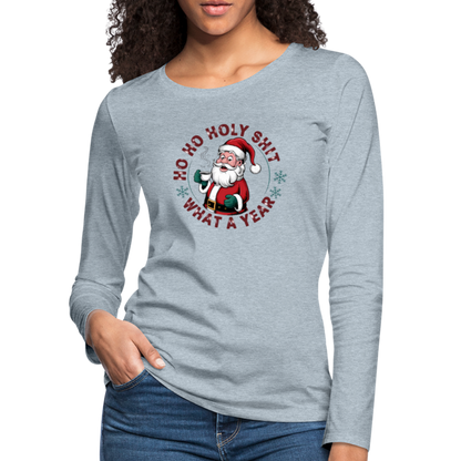 Ho Ho Holy Shit What A Year (Funny Christmas Santa) Women's Premium Long Sleeve T-Shirt - heather ice blue