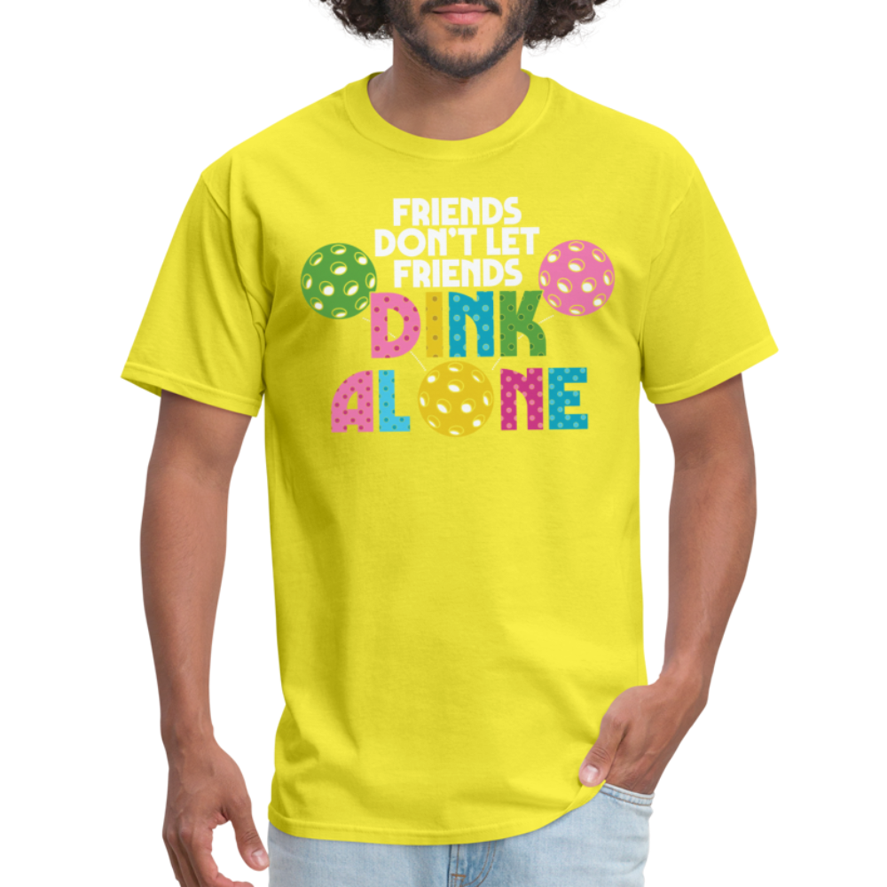 Friends Don't Let Friends Dink Alone (Pickleball) T-Shirt - yellow