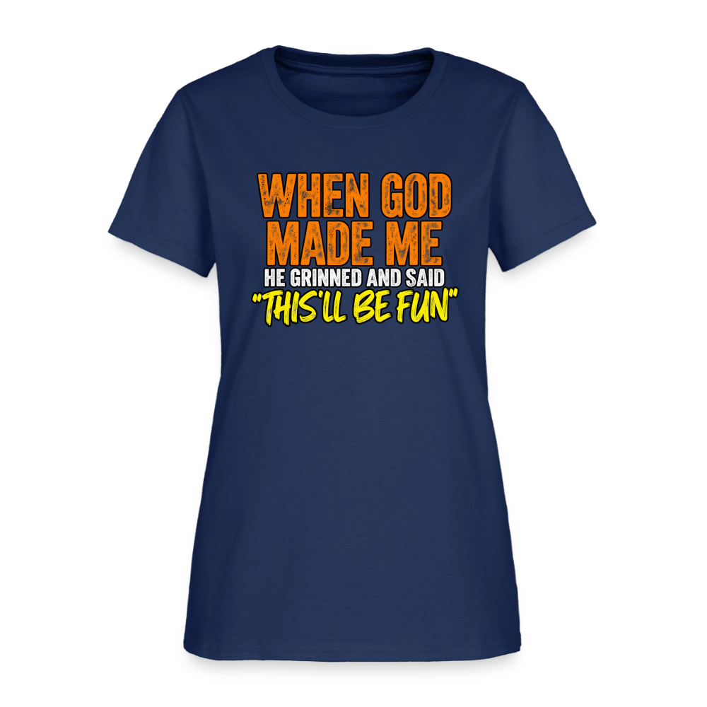 When God Made Me He Grinned – Funny Women’s T-Shirt -  blue dusk