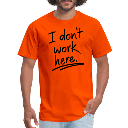 I Don't Work Here T-Shirt - orange