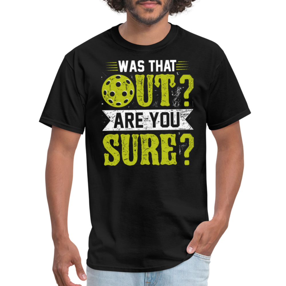 Was That Out Are You Sure (Pickleball) T-Shirt - black