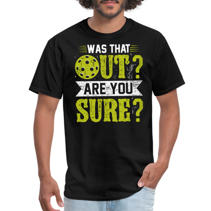 Was That Out Are You Sure (Pickleball) T-Shirt - black