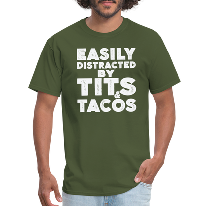 Easily Distracted by Tits and Tacos T-Shirt - military green