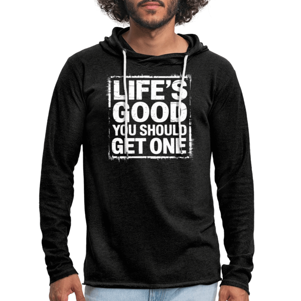 Life's Good You Should Get One Lightweight Terry Hoodie - charcoal grey