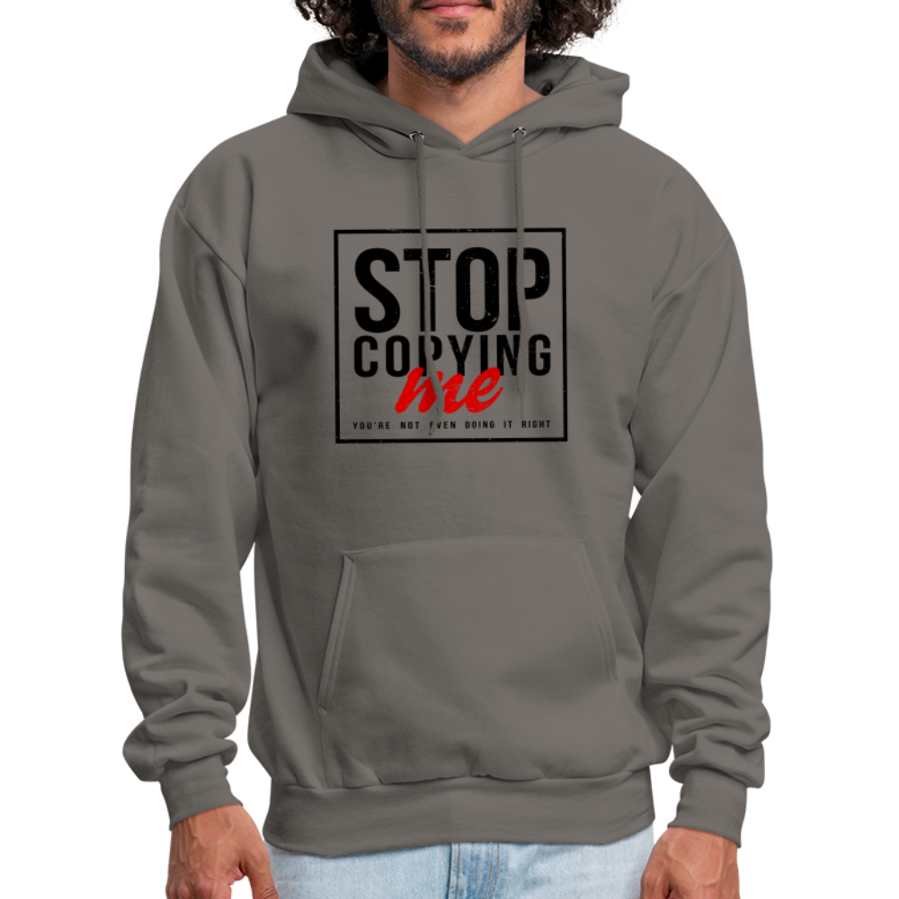 Stop Copying Me You're Not Even Doing It Right Hoodie - asphalt gray