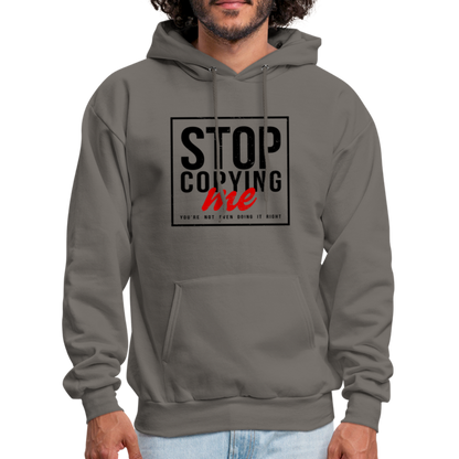 Stop Copying Me You're Not Even Doing It Right Hoodie - asphalt gray