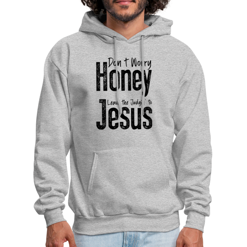 Don't Worry Honey Leave the Judgin' to Jesus Hoodie - heather gray