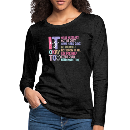 It Is Ok (Motivation Support) Women's Premium Long Sleeve T-Shirt - charcoal grey