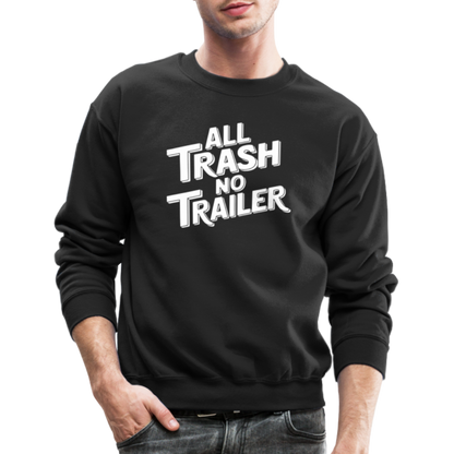 All Trash No Trailer Sweatshirt - black