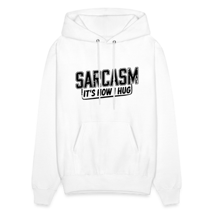 Sarcasm It's How I Hug Hoodie - white