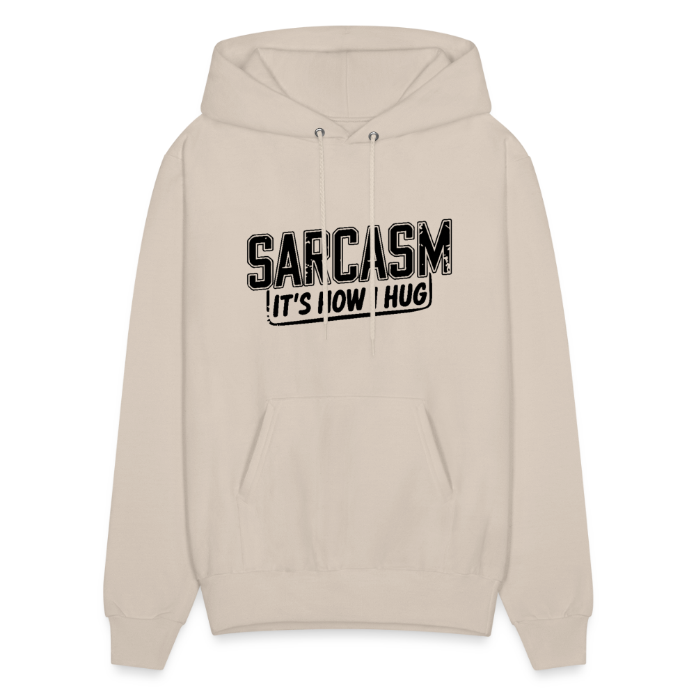 Sarcasm It's How I Hug Hoodie - Sand