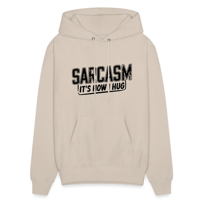 Sarcasm It's How I Hug Hoodie - Sand