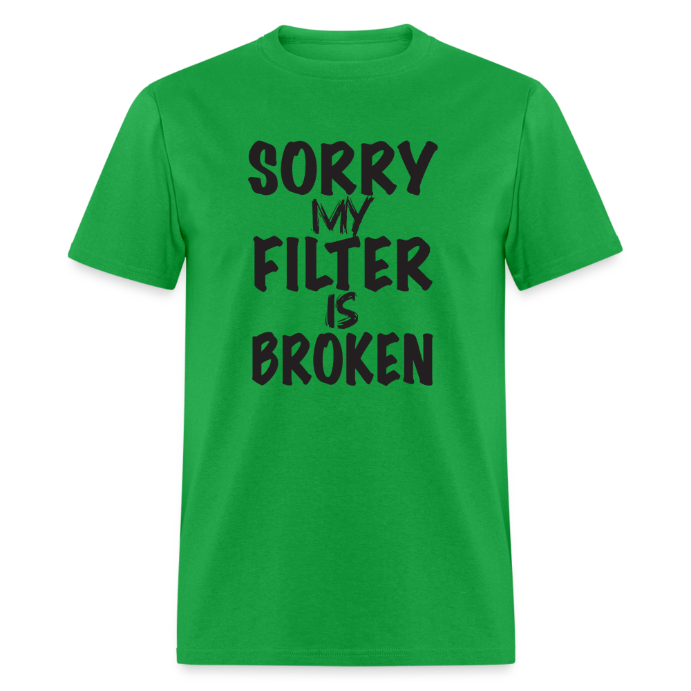 Sorry My Filter Is Broken T-Shirt - bright green