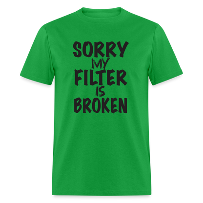 Sorry My Filter Is Broken T-Shirt - bright green