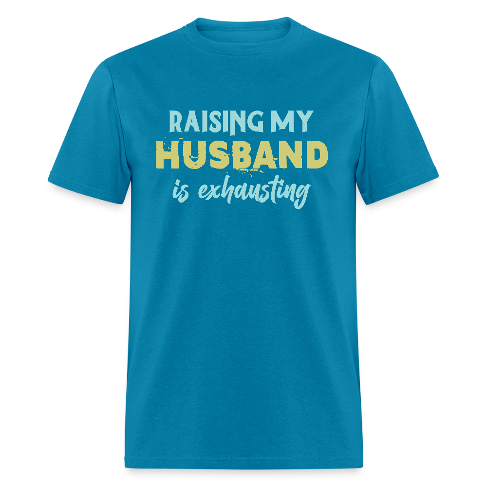 Raising My Husband is Exhausting T-Shirt - turquoise