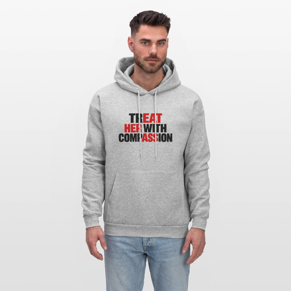 Treat Her With Compassion Hoodie – Adult Humor - heather gray