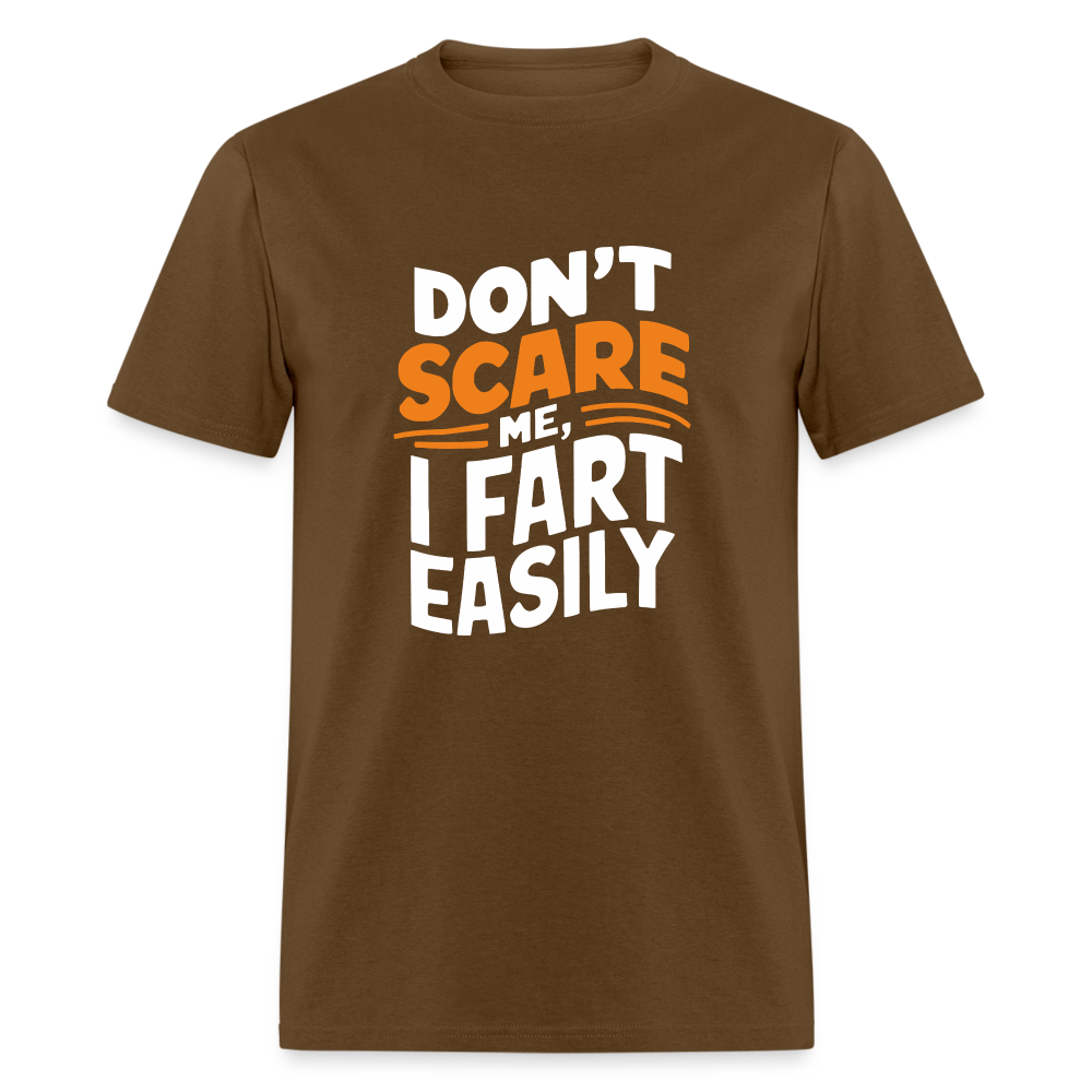 Don't Scare Me I Fart Easily ( Fart Humor) T-Shirt - brown