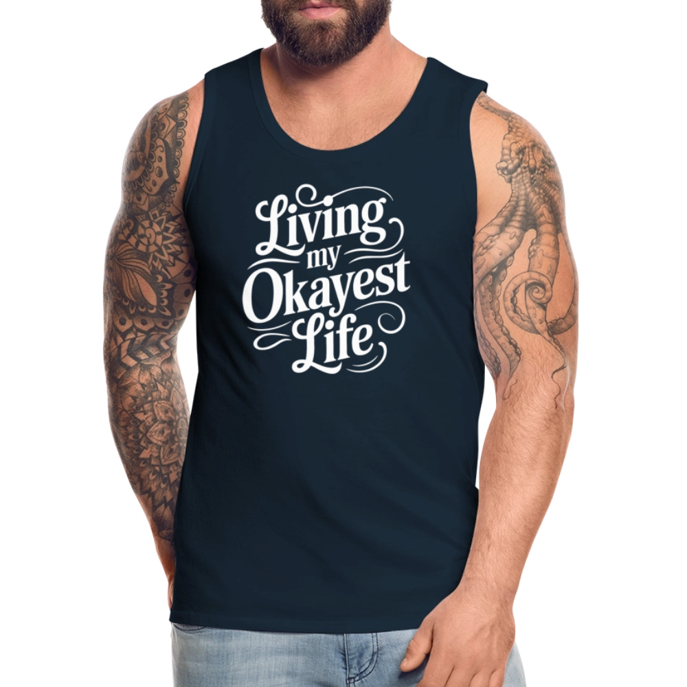 Living My Okayest Life Men’s Premium Tank Top - deep navy