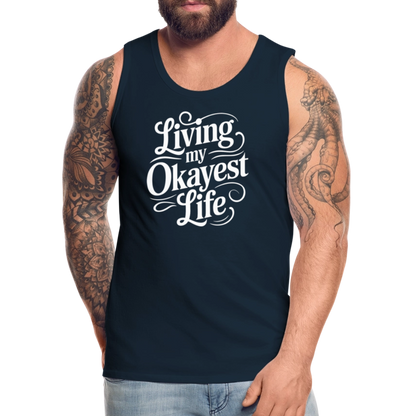 Living My Okayest Life Men’s Premium Tank Top - deep navy