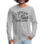 I Speak Fluent Sarcasm Men's Premium Long Sleeve T-Shirt