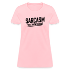 Sarcasm It's How I Hug Women's Contoured T-Shirt