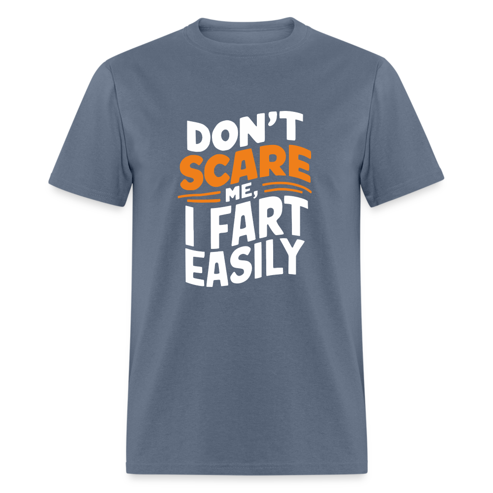 Don't Scare Me I Fart Easily ( Fart Humor) T-Shirt - denim