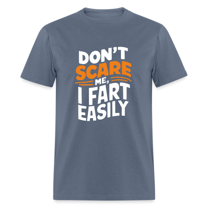 Don't Scare Me I Fart Easily ( Fart Humor) T-Shirt - denim