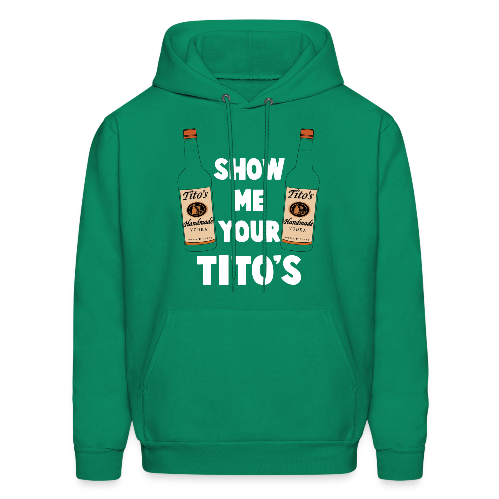 Show Me Your Tito's (Handmade Vodka) Hoodie - kelly green