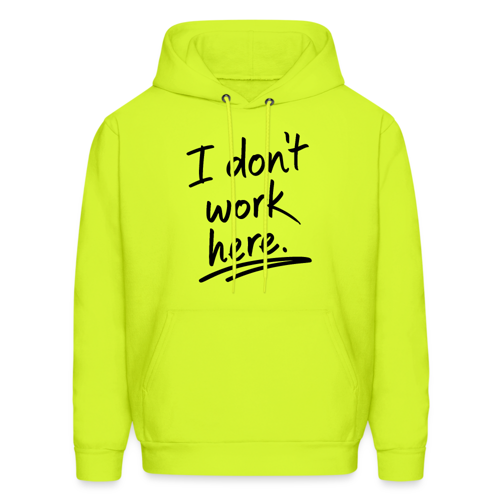 I Don't Work Here Hoodie - safety green