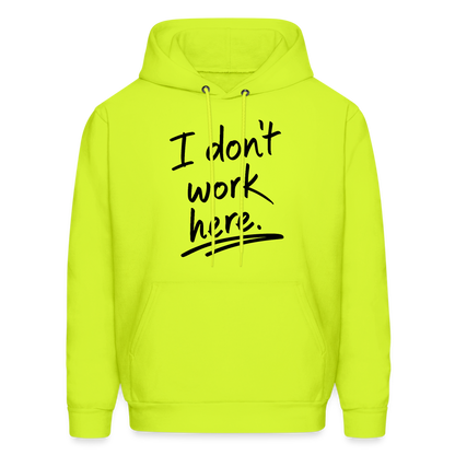 I Don't Work Here Hoodie - safety green