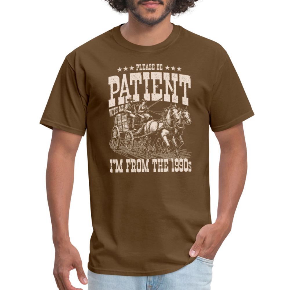 Please Be Patient I'm from the 1900s T-Shirt - brown