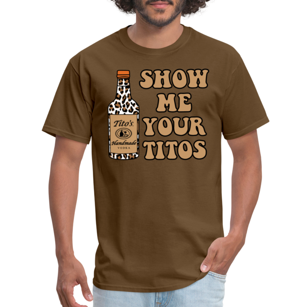 Funny Vodka (Show Me Your Tito's) T-Shirt - brown