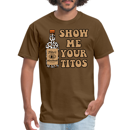 Funny Vodka (Show Me Your Tito's) T-Shirt - brown