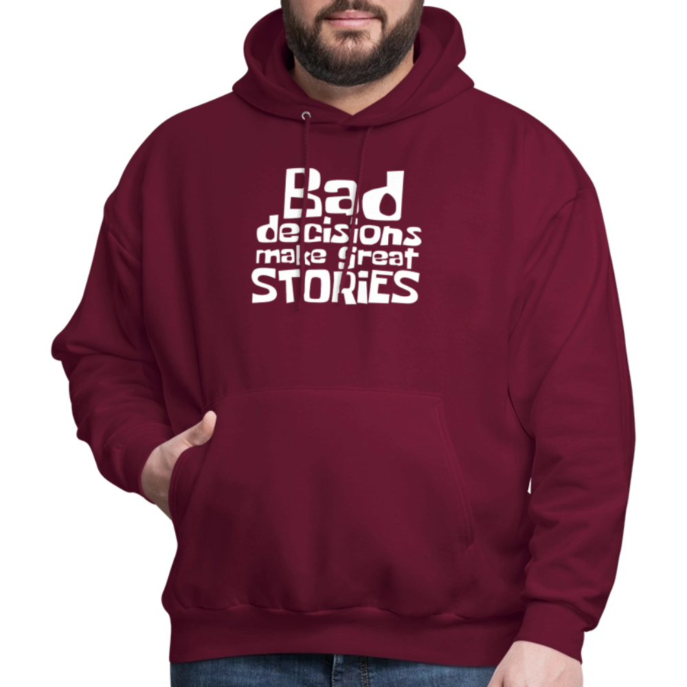 Bad Decisions Make Great Stories Hoodie (White Letters) - burgundy