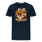 It’s All Gravy Baby – Pour It On Thick Premium T-Shirt
